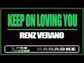 Keep on loving you - Renz Verano (KARAOKE)
