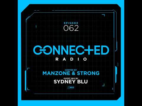 Episode 62: Connected Radio 062 (ft. Sydney Blu Guest Mix)