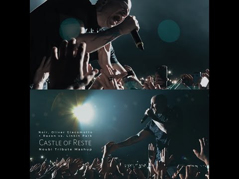 Noir, Oliver Giacomotto + Raxon vs. Linkin Park - Castle of Reste (Noubi Tribute Mashup)
