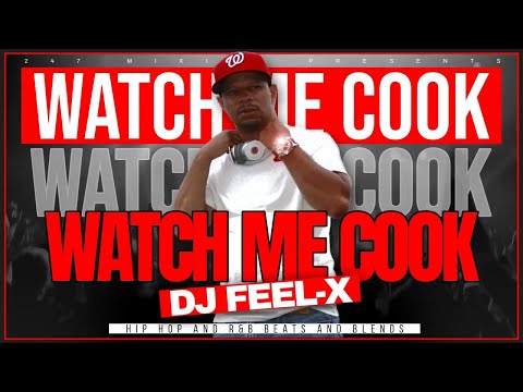 DJ Feel-X – Watch Me Cook | R&B • Hip Hop • Dancehall Party Mix & Blend