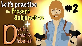 Spanish Present Subjunctive with Doubt, Denial &amp; Disbelief - Practice 2