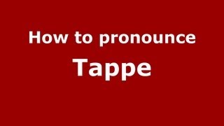 How to pronounce Tappe