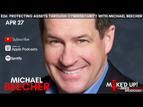 #MikedUp E26: Protecting Assets Through Cybersecurity With Michael Beecher