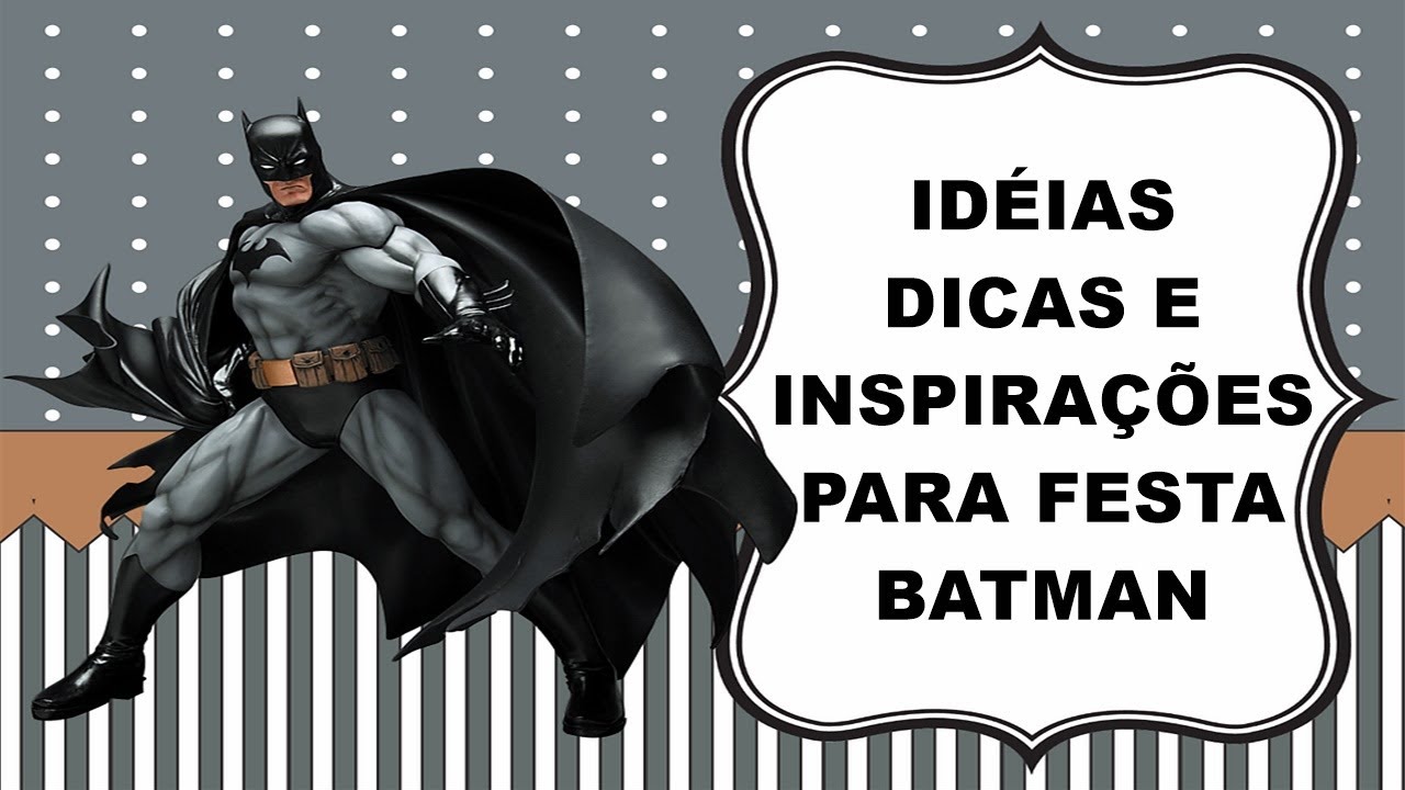 Idéias para festa no tema BATMAN (INSPIRAÇÕES) - IMAGENS NÃO AUTORAIS
