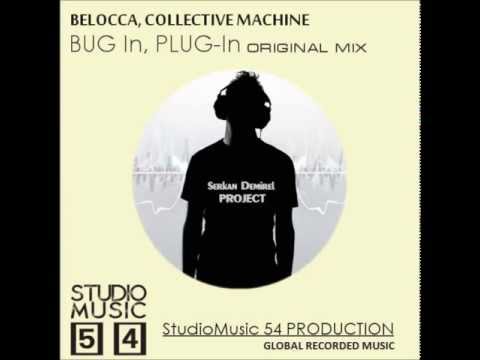 Belocca, Collective Machine - Bug In, Plug-In (Original Mix)