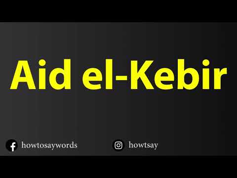How To Pronounce Aid el Kebir