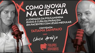 🎙️ Episódio 03: Como inovar na Ciência com Tatiana Sampaio