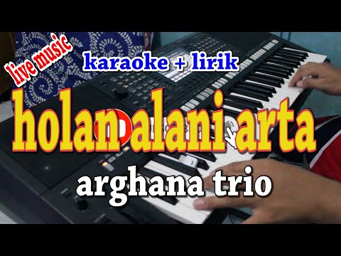 HOLAN ALANI ARTA [KARAOKE] ARGHANA TRIO