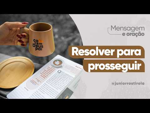 PodCast Café com Deus Pai | Resolver Para Prosseguir
