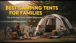 TOP 5 Best Camping Tents For Families 2026 | Camping Tents For Families Are Actually Worth Buying