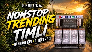 Download lagu NONSTOP TRENDING TIMLI DJ TIGER MELDI • DJ MIHIR OFICIAL  mp3