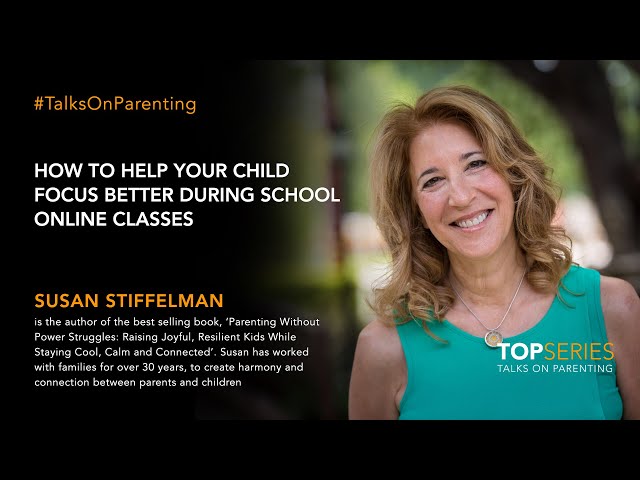 Tips to help children cope with online classes - Susan Stiffelman, teacher and family therapist