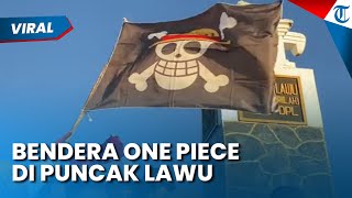 Bendera One Piece Berkibar di Puncak Lawu! Pengunggah Berikan Pengakuan, Pihak Pengelola Tak Tahu
