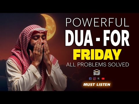 DUA on FRIDAY for Life Changing Blessings 🌙 | Jumuah – The Hour When Prayers Are Answered | Istabraq