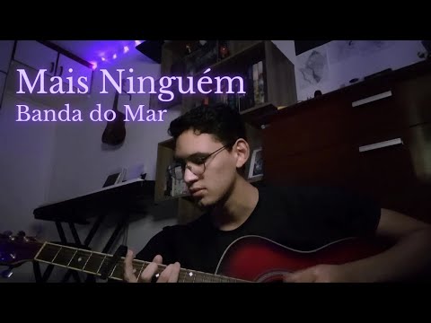 Banda do Mar - Mais Ninguém (Cover)