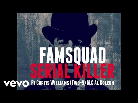 Famsquad - Serial Killer (Audio) ft. Curtis Williams, GLC, Al Koleon