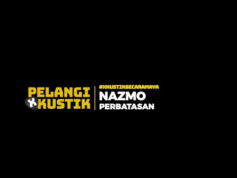 Pelangi Xkustik X Nazmo - Perbatasan