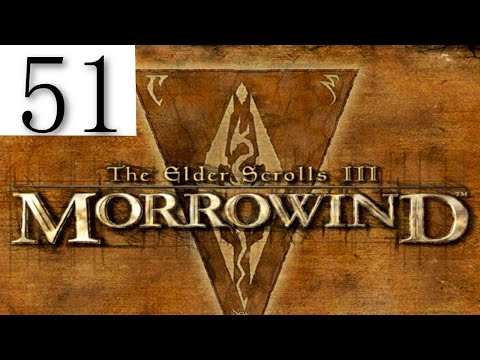 Let's Play: The Elder Scrolls III:  Morrowind -  Episode 51