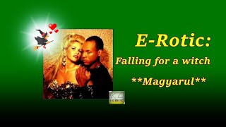 E.Rotic - Falling for a witch, Magyarul (HD &amp; HQ)