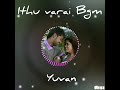 Yuvan Best Love Bgm Goa Ithu Varai WhatsApp Status