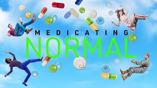 "Medicating Normal" | A Documentary Film | 76-min