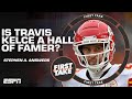 First Take Answers Is Travis Kelce A Hall Of Famer