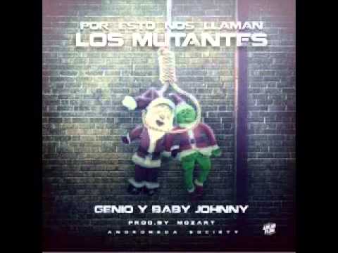 Genio & Baby Johnny - Por Eso Nos Llaman Los Mutantes (Tiraera Pa Cosculluela & Kendo Kaponi)
