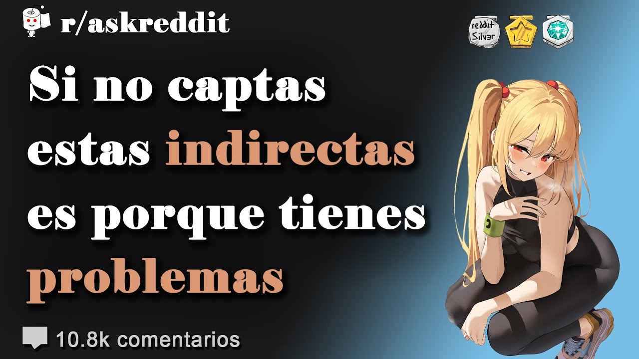 Indirectas muy directas que tiran las chicas a los hombres - Preguntas de Reddit en español