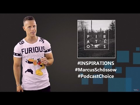 PODCAST CHOICE 12 -  Marcus Schössow / "Inspirations"