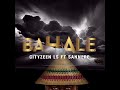 Bahale Cityzeen Ls Feat Sannere Official Audio