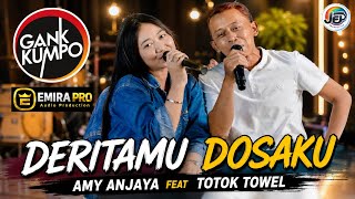 Download lagu DERITAMU DOSAKU / AMY ANJAYA FT TOWEL / GANK KUMPO EMIRA PRO mp3
