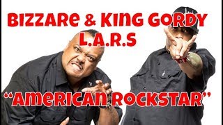 Bizarre &amp; King Gordy&#39;s L.A.R.S  &quot;American Rockstar&quot; Shot by @powermove313