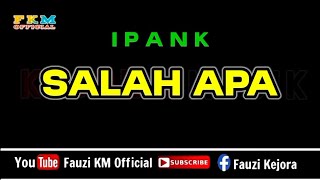 Download lagu Ipank - SALAH APA ( KARAOKE )  mp3