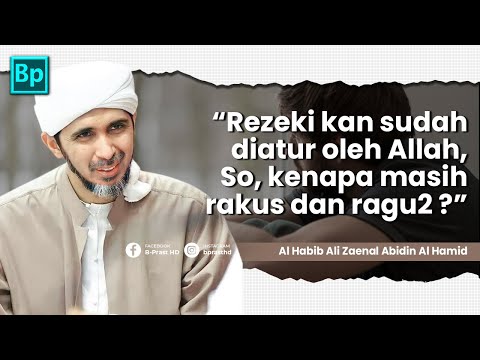 Rezeki sudah diatur Allah, So.. Kenapa anda rakus & ragu ? | Habib Ali Zaenal Abidin Al Hamid