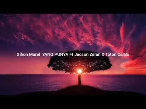 Gihon Marel  YANG PUNYA Ft Jacson Zeran X Toton Caribo
