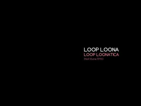 Loop Loona | Loop Loonatica (Noil Klune RMX)