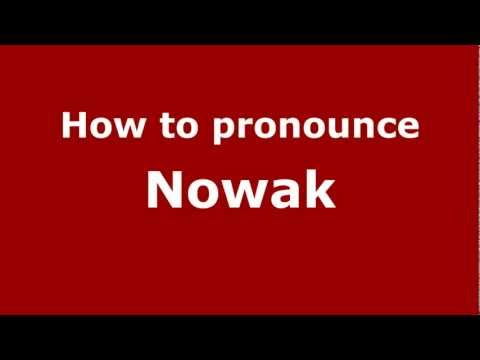 How to Pronounce Nowak - PronounceNames.com