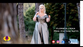 Floreta Ceka - Mos Ma Luaj Syrin