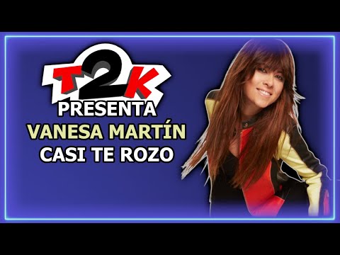 Vanesa Martín - Casi Te Rozo - Karaoke - Instrumental y Letra (T2K1152)
