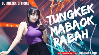 Download lagu FUNKOT - TUNGKEK MAMBAOK RABAH || VIRAL TIKTOK 2024 ~ BY DJ ANEZKA mp3