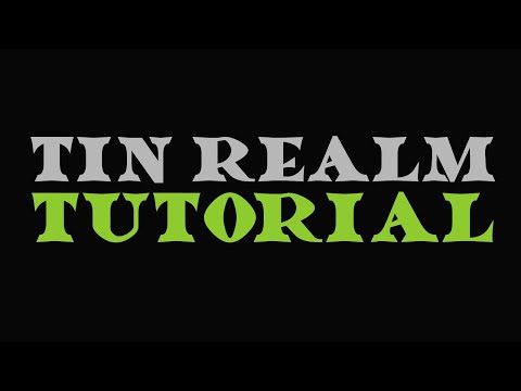 Tin Realm Tutorial