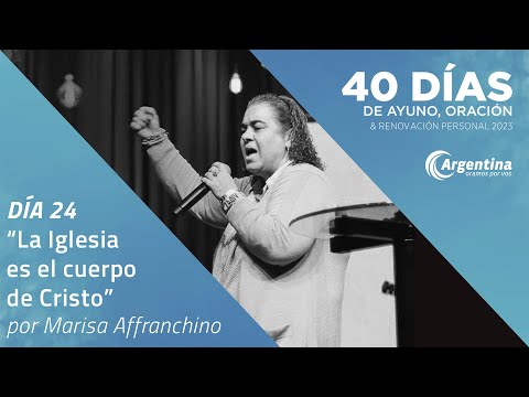 Día 24, 40 Días de Ayuno y Oración 2023 | Marisa Affranchino (LSA)