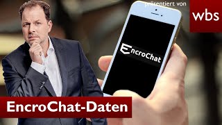 WhatsApp der Unterwelt: Gehackte EncroChat-Daten verwertbar? | Anwalt Christian Solmecke