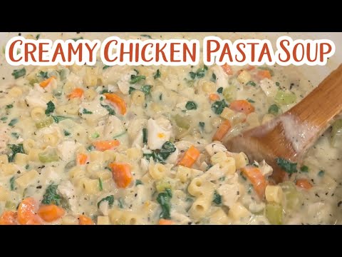 CREAMY CHICKEN PASTA SOUP RECIPE, Chicken Dinner Recipe, Soup Recipe, Dinner recipes for the family