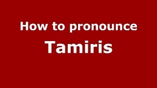 How to pronounce Tamiris