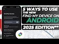 5 Ways To Use The New Find My Device On Android In 2025 Track Lost Phone Fast