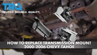 How To Replace Transmission Mount 2000-06 Chevy Tahoe