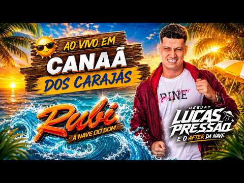 SET RUBI A NAVE EM CANAÃ DOS CARAJÁS (JULHO 2026) DJ LUCAS PRESSÃO.mp3