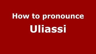How to pronounce Uliassi