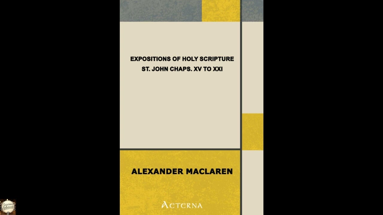 Expositions of Holy Scripture: St. John Chaps. XV to XXI